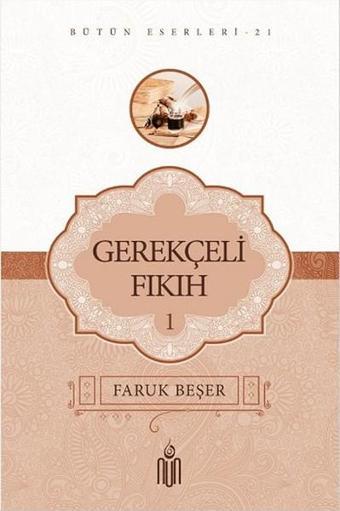 Gerekçeli Fıkıh 1- Bütün Eserleri 21 - Faruk Beşer - Nun