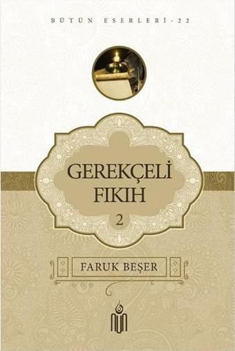 Gerekçeli Fıkıh 2 - Bütün Eserleri 22 - Faruk Beşer - Nun