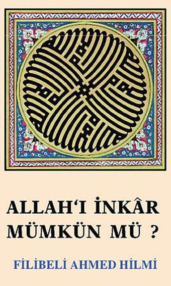 Allah'ı İnkar Mümkün mü? - Şehbenderzade Filibeli Ahmed Hilmi - Çağrı Yayınları