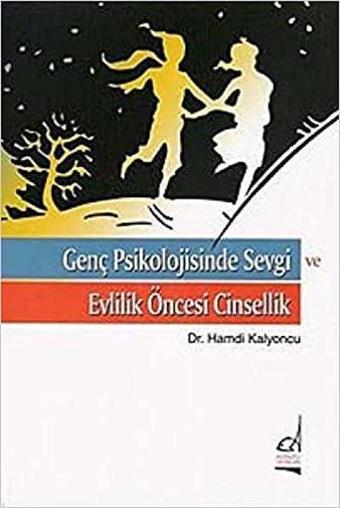 Genç Psikolojisinde Sevgi ve Evlilik Öncesi Cinsellik - Hamdi Kalyoncu - Boğaziçi Yayınları