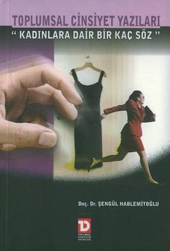 Toplumsal Cinsiyet Yazıları-Kadınlara Dair Bir Kaç Söz - Toplumsal Dönüşüm Yayınları