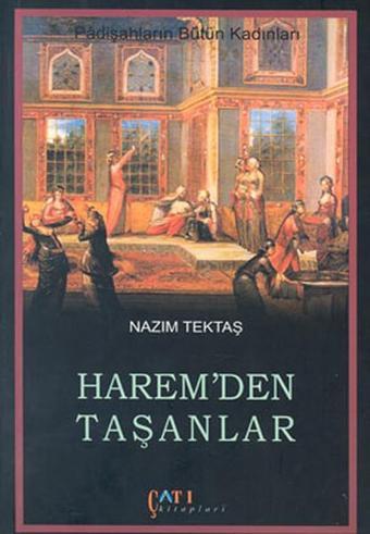 Harem'den TaşanlarPadişahların Bütün Kadınları - Nazım Tektaş - Çatı Kitapları