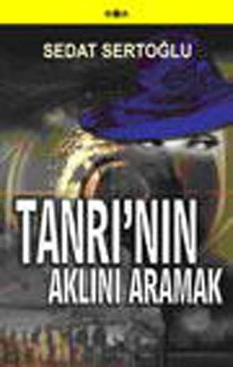 Tanrı'nın Aklını Aramak - Sedat Sertoğlu - Goa