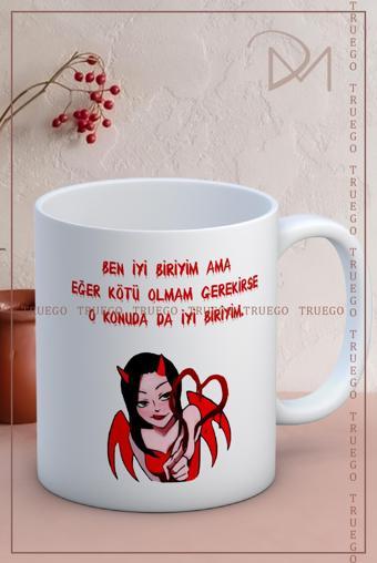 Baskılı Kupa Bardak Seramik Mug - Ben iyi biriyim ama eğer kötü olmam gerekirse o konuda da iyi biri