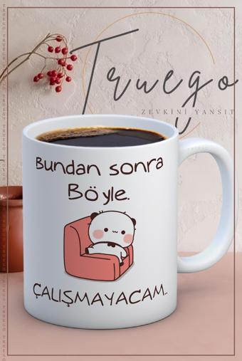 Baskılı Kupa Bardak Seramik Mug - Çalışmayacam..