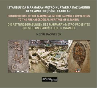 İstanbul'da Marmaray-Metro Kazılarının Kent Arkeolojisine Katkıları - Nezih Başgelen - ArkeoPera