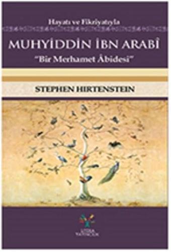 Hayatı ve Fikriyatıyla Muhyiddin İbn Arabi - Stephen Hirtenstein - Litera