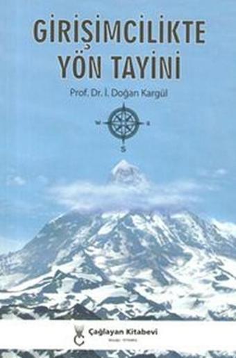 Girişimcilikte Yön Tayini - Doğan Kargül - Çağlayan Kitabevi