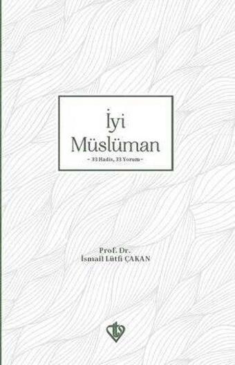 İyi Müslüman - İsmail Lütfi Çakan - Türkiye Diyanet Vakfı Yayınları