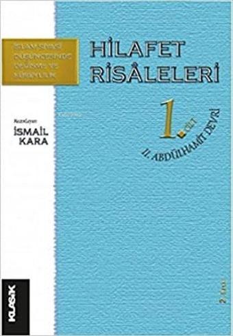 Hilafet Risaleleri 1. Cilt - İsmail Kara - Klasik Yayınları