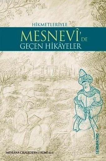 Hikmetleriyle Mesnevi'de Geçen Hikayeler - Ahmet Kasım Fidan - Semerkand Yayınları