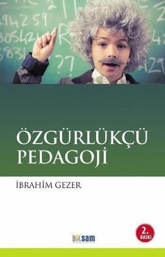Özgürlükçü Pedagoji - İbrahim Gezer - Bilsam