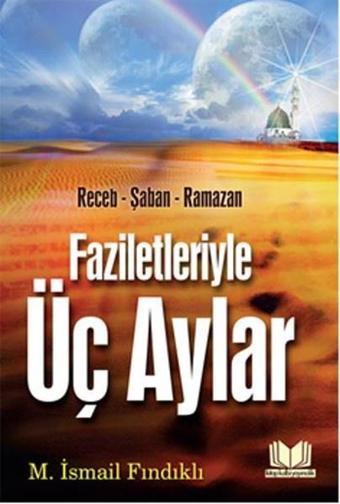 Faziletleriyle Üç Aylar - Kitap Kalbi Yayıncılık
