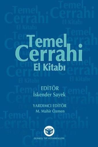 Temel Cerrahi El Kitabı - İskender Sayek - Güneş Tıp Kitabevleri