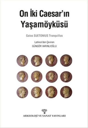 On İki Caesar'ın Yaşamöyküsü - Gaius Suetonius Tranquillus - Arkeoloji ve Sanat Yayınları