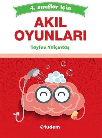 Akıl Oyunları 4.Sınıflar İçin - Tayfun Yalçıntaş - Tudem Yayınları - Ders Kitapları