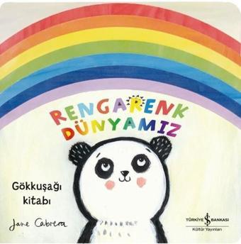 Rengarenk Dünyamız-Gökkuşağı Kitabı - Jane Cabrera - İş Bankası Kültür Yayınları