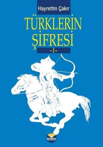 Türklerin Şifresi 1 - Hayrettin Çakır - Buğra Yayınları