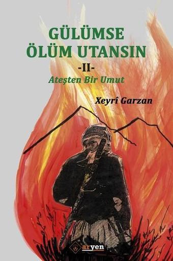 Gülümse Ölüm Utansın 2-Ateşten Bir Umut - Xeyri Garzan - Aryen