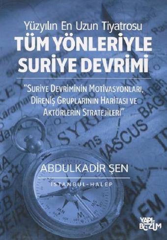 Tüm Yönleriyle Suriye Devrimi - Abdulkadir Şen - Yapı Bozum