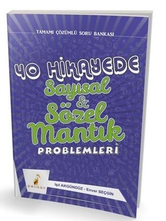 40 Hikayede Sayısal ve Sözel Mantık Problemleri - Işıl Akgündüz - Pelikan Yayınları