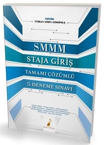 SMMM Staja Giriş-Tamamı Çözümlü 5 Deneme Sınavı - Kolektif  - Pelikan Yayınları