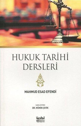 Hukuk Tarihi Dersleri - Mahmud Esad Efendi  - Üçdal Neşriyat