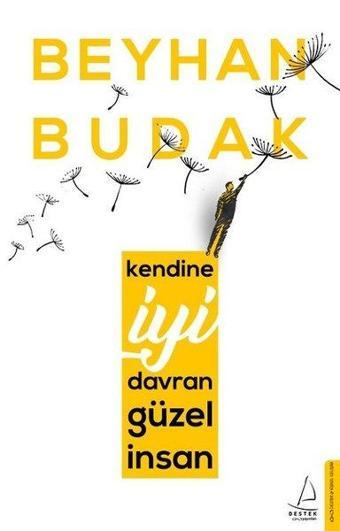 Kendine İyi Davran Güzel İnsan - Beyhan Budak - Destek Yayınları