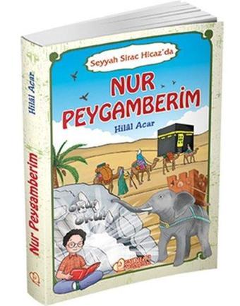 Nur Peygamberim-Seyyah Sirac Hicaz'da - Hilal Acar - Pırıltı Kitapları