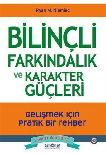 Psikonet Yayınları Bilinçli Farkındalık ve Karakter Güçleri - Gelişmek İçin Pratik Bir Rehber - Psikonet