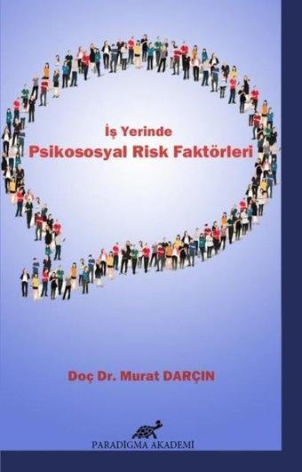 İş Yerinde Psikososyal Risk Faktörleri - Murat Darçın - Paradigma Akademi Yayınları