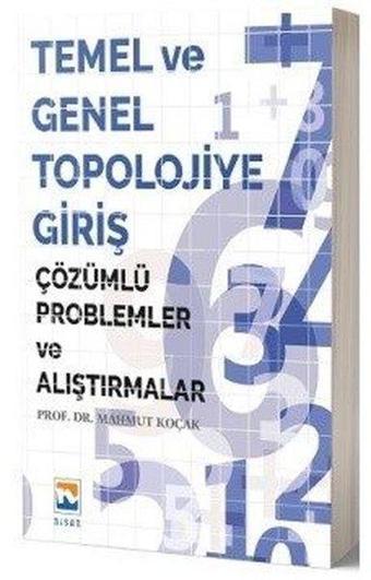 Temel ve Genel Topolojiye Giriş-Çözümlü Problemler ve Alıştırmalar - Mahmut Koçak - Nisan Kitabevi Yayınları