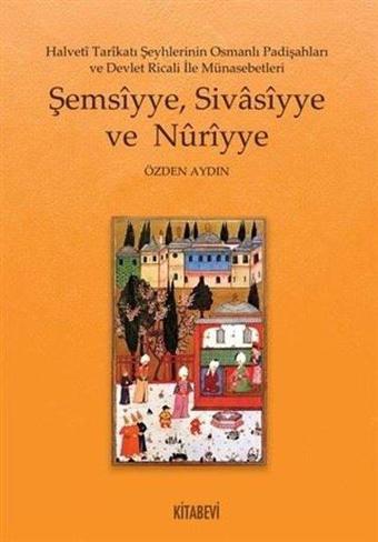 Şemsiyye Sivasiyye ve Nuriyye - Özden Aydın - Kitabevi Yayınları