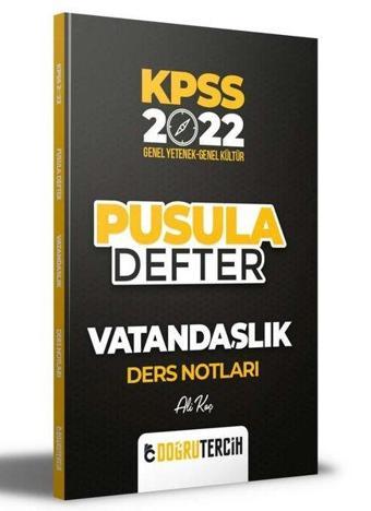 2022 KPSS Vatandaşlık Pusula Defter Ders Notları - Ali Koç - Doğru Tercih Yayınları