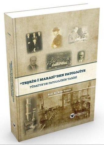 Teşrih-i Marazi'den Patolojiye Türkiye'de Patolojinin Tarihi - Sıtkı Tuzlalı - Güneş Tıp Kitabevleri