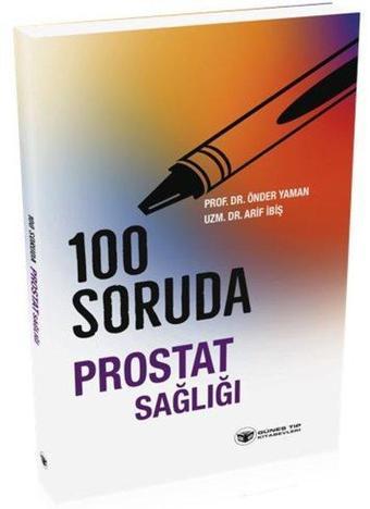 100 Soruda Prostat Sağlığı - Arif İbiş - Güneş Tıp Kitabevleri