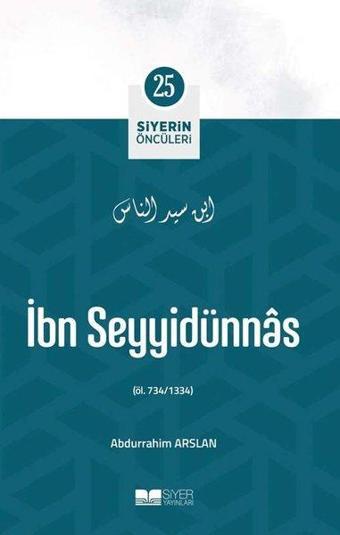 İbn Seyyidünnas - Siyerin Öncüleri 25 - Abdulrahim Arslan - Siyer Yayınları