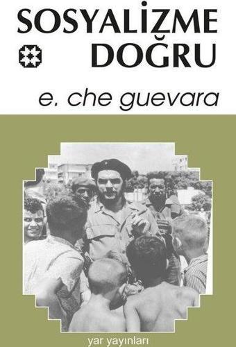 Sosyalizme Doğru - Ernesto Che Guevara - Yar Yayınları