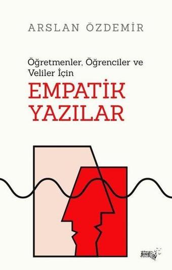 Empatik Yazılar - Öğretmenler Öğrenciler ve Veliler için - Arslan Özdemir - Sınırsız Kitap