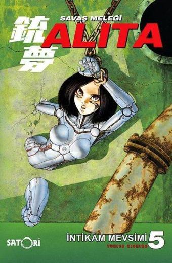 Savaş Meleği Alita Cilt 5 - İntikam Mevsimi - Yukito Kishiro - Satori Yayınları