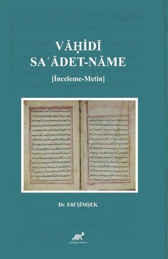 Vahidi: Sa'adet-name-İnceleme-Metin - Elif Şimşek - Paradigma Akademi Yayınları