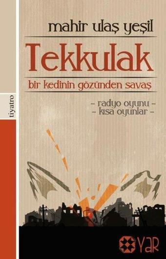 Tekkulak: Bir Kedi'nin Gözünden Savaş - Mahir Ulaş Yeşil - Yar Yayınları