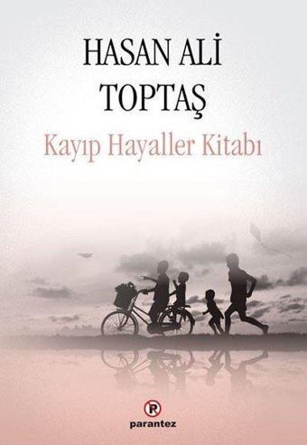 Kayıp Hayaller Kitabı - Hasan Ali Toptaş - Parantez Gazetecilik ve Yayıncılık