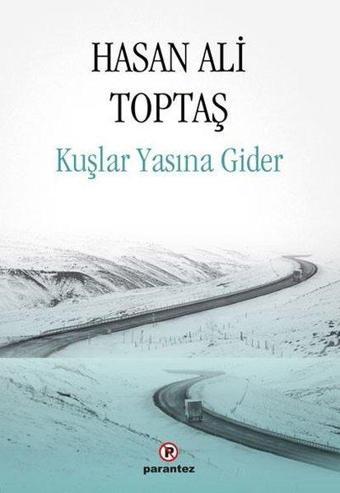 Kuşlar Yasına Gider - Hasan Ali Toptaş - Parantez Gazetecilik ve Yayıncılık