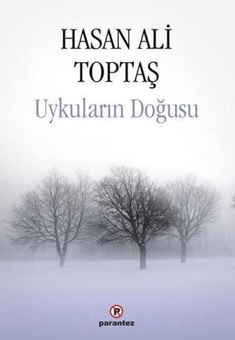 Uykuların Doğusu - Hasan Ali Toptaş - Parantez Gazetecilik ve Yayıncılık