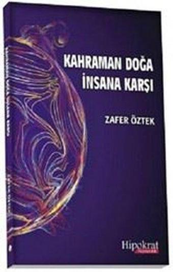 Kahraman Doğa İnsana Karşı - Zafer Öztek - Hipokrat Kitabevi