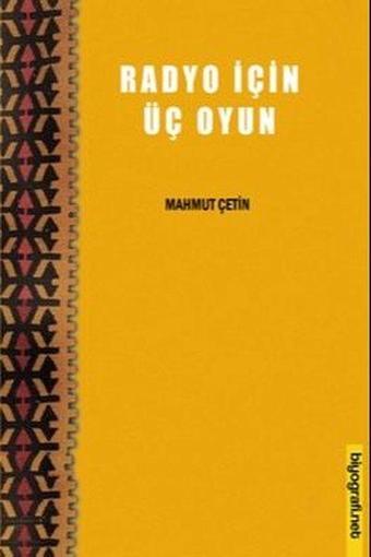 Radyo İçin Üç Oyun - Mahmut Çetin - Biyografi.Net