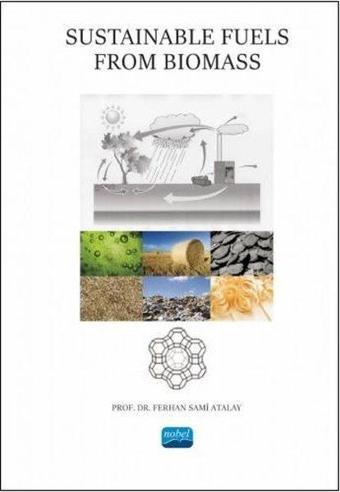 Sustainable Fuels From Biomass - Ferhan Sami Atalay - Nobel Akademik Yayıncılık