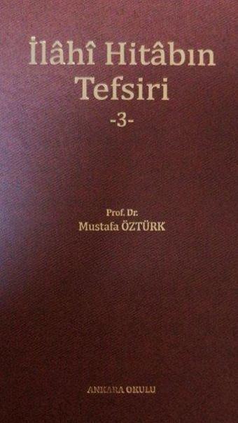 İlahi Hitabın Tefsiri 3 - Mustafa Öztürk - Ankara Okulu Yayınları