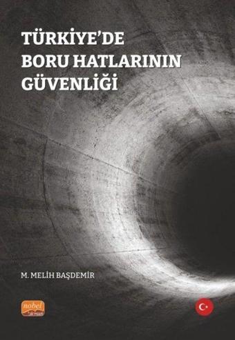 Türkiye'de Boru Hatlarının Güvenliği - M.Melih Başdemir - Nobel Bilimsel Eserler